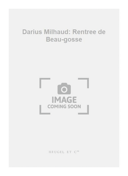 Darius Milhaud: Rentree de Beau-gosse