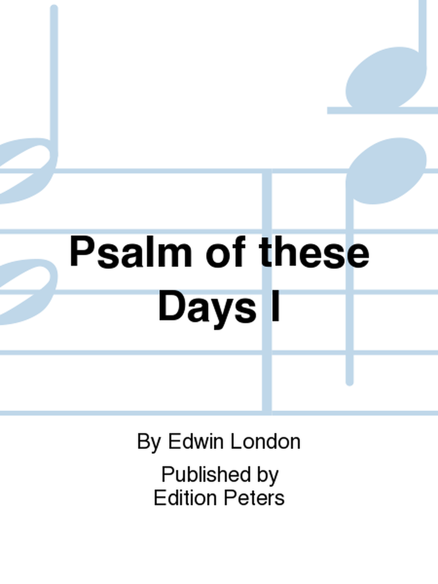 Psalm of These Days I