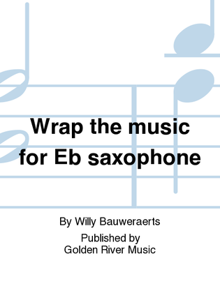 Book cover for Wrap the music for Eb saxophone