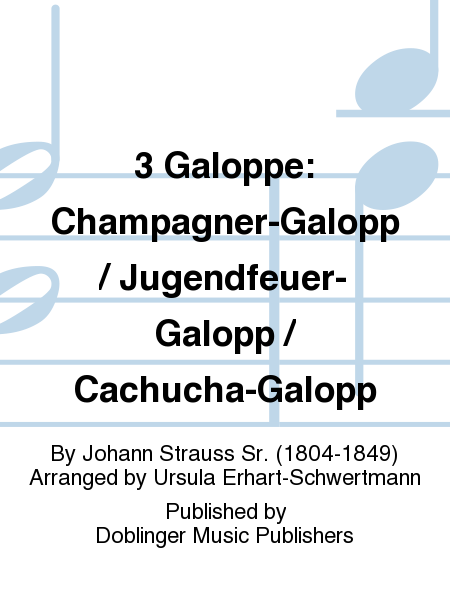 3 Galoppe: Champagner-Galopp / Jugendfeuer-Galopp / Cachucha-Galopp