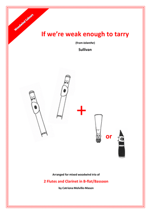 It we're weak enough to tarry (from Iolanthe)