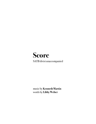 "Score" (#1 from Three Weber Sonnets) SATB divisi unaccompanied