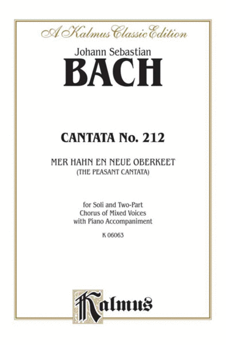 Cantata No. 212 -- Mer hahn en neue Oberkeet