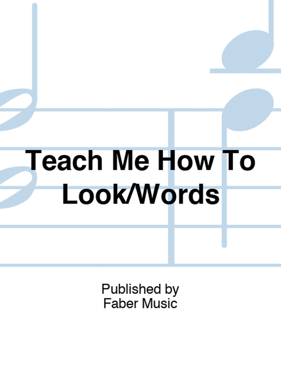 Teach Me How To Look/Words