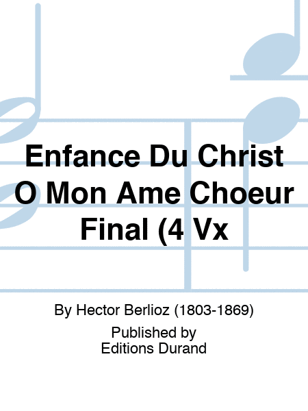 Enfance Du Christ O Mon Ame Choeur Final (4 Vx