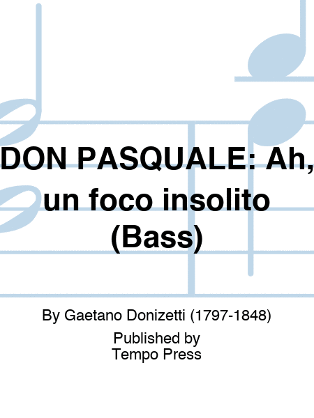 DON PASQUALE: Ah, un foco insolito (Bass)
