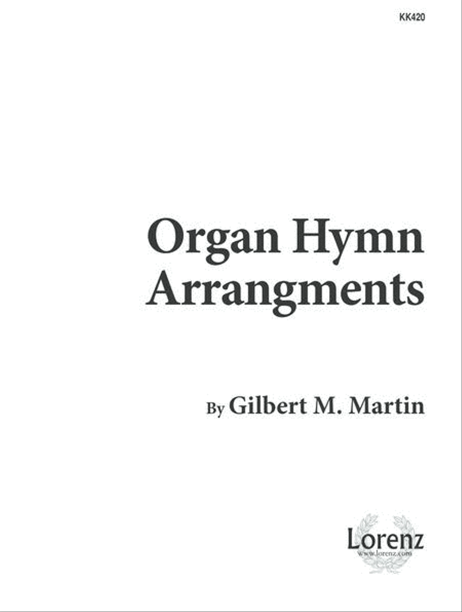 Organ Hymn Arrangements by Gilbert M. Martin