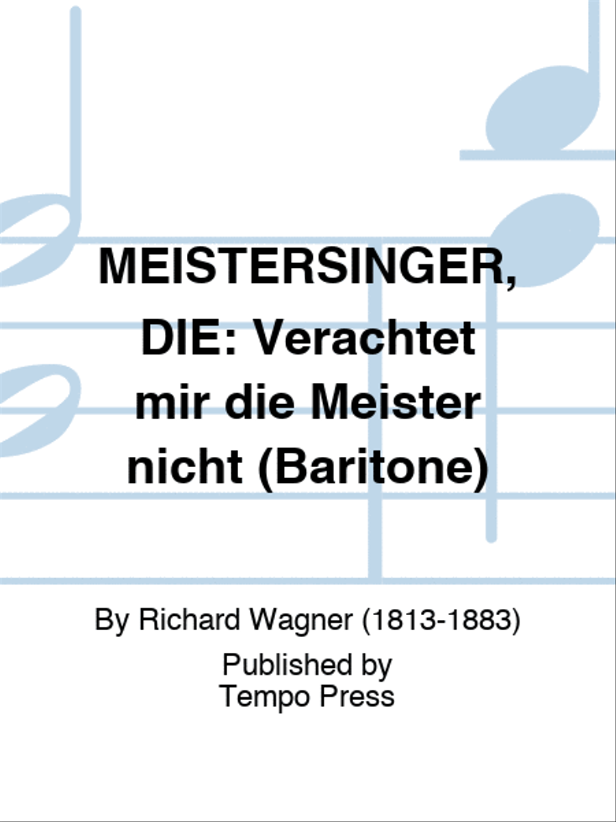 MEISTERSINGER, DIE: Verachtet mir die Meister nicht (Baritone)