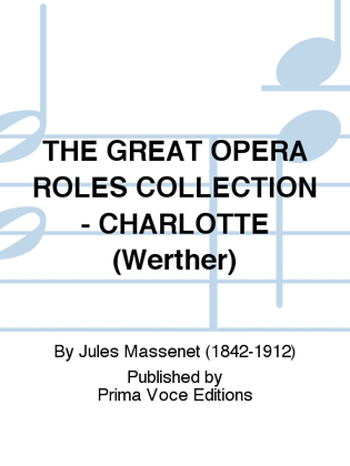 THE GREAT OPERA ROLES COLLECTION - CHARLOTTE (Werther)