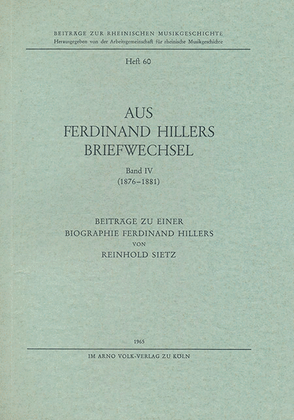 Aus Ferdinand Hillers Briefwechsel Band IV (1876-1881) -Beiträge zu einer Biographie Ferdinand Hillers-