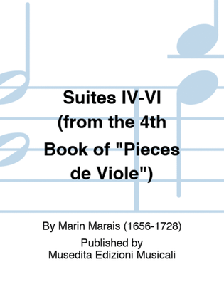 Suites IV-VI (from the 4th Book of "Pieces de Viole")