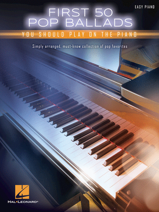 Book cover for First 50 Pop Ballads You Should Play on the Piano