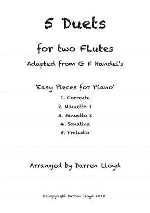 5 Duets for 2 Flutes. Adapted from G F Handel's 'Easy Pieces for Piano'