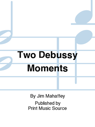 Two Debussy Moments