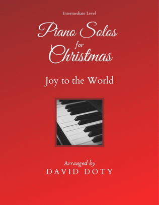 Joy to the World Arranged for Solo Piano Intermediate Level