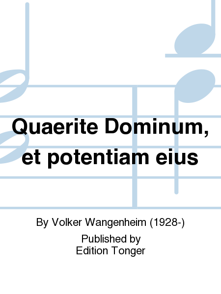 Quaerite Dominum, et potentiam eius