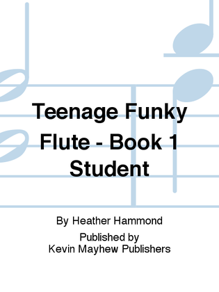Teenage Funky Flute - Book 1 Student