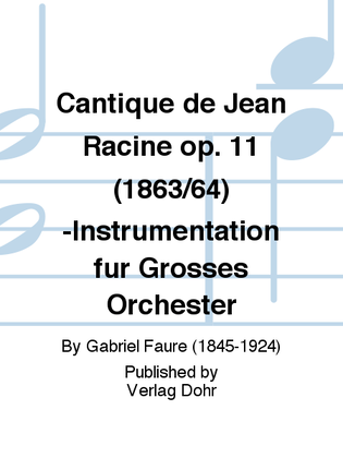 Cantique de Jean Racine op. 11 (1863/64) -Instrumentation für großes Orchester (1994)-