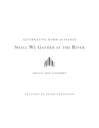 Book cover for Shall We Gather at the River: Alternative Hymn Settings