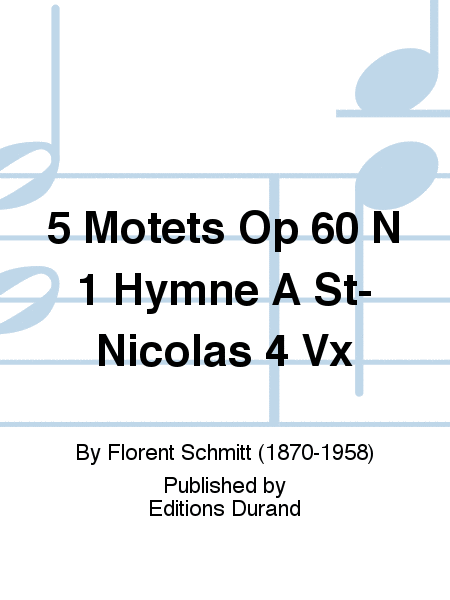 5 Motets Op 60 N 1 Hymne A St-Nicolas 4 Vx