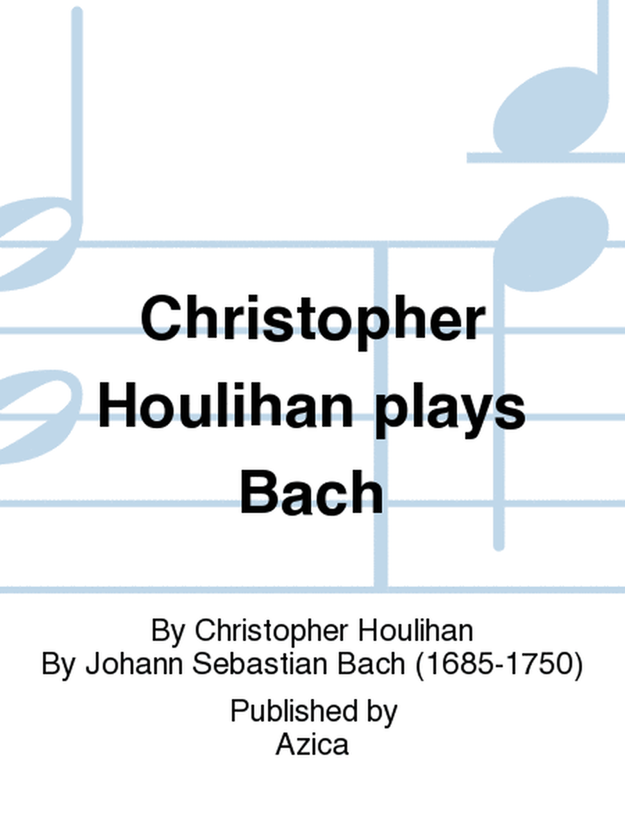 Christopher Houlihan plays Bach