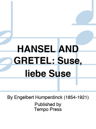 HANSEL AND GRETEL: Suse, liebe Suse