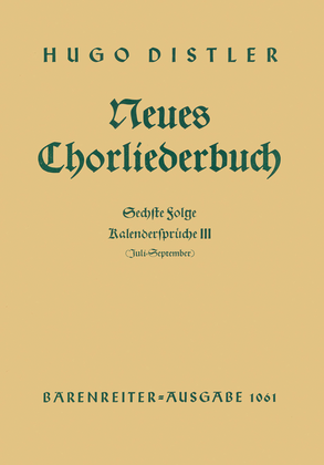 Kalendersprueche III (Juli - September). Neues Chorliederbuch zu Worten von Hans Grunow, Folge 6 op. 16/6