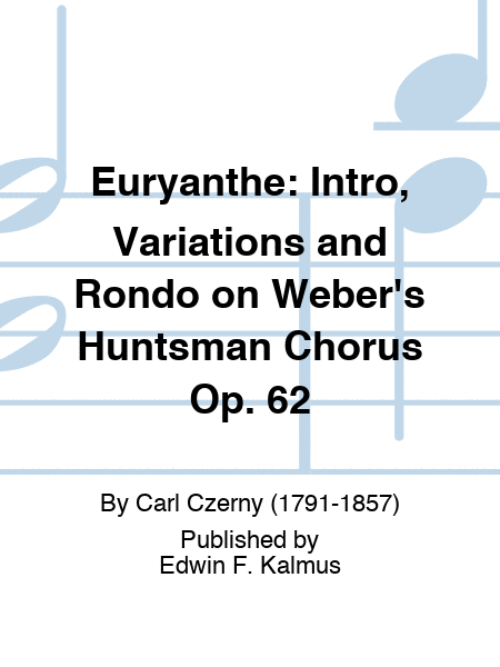 EURYANTHE: Intro, Variations and Rondo on Weber's Huntsman Chorus Op. 60