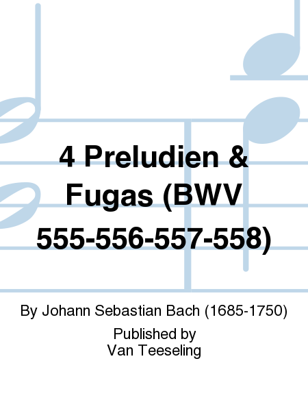 4 Preludien & Fugas (BWV 555-556-557-558)