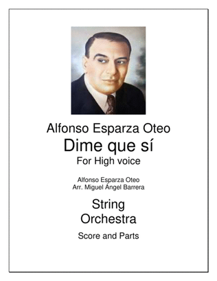 Dime que sí (Tell me yes), For High voice with String Orchestra Accompaniment