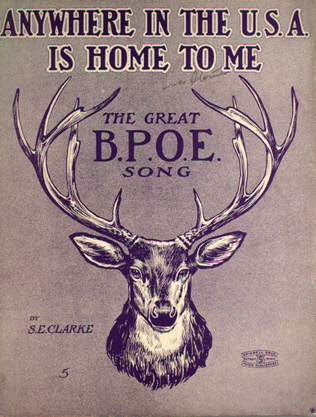 Anywhere in the U.S.A. is Home to Me. The Great B.P.O.E. Song