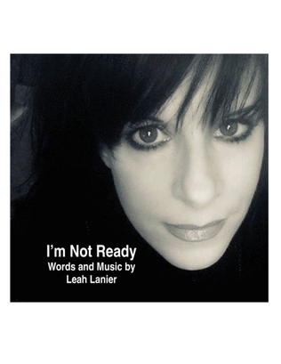 I'M NOT READY by Leah Lanier - (Lead Sheet with melody, chords and lyrics)
