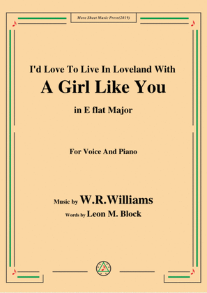 Book cover for W. R. Williams-I'd Love To Live In Loveland With A Girl Like You,in E flat Major,for Voice&Piano