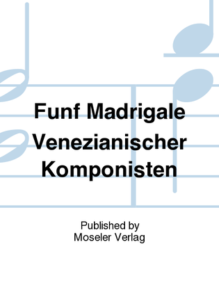 Funf Madrigale Venezianischer Komponisten