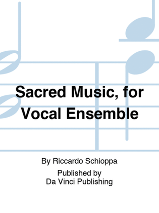 Sacred Music, for Vocal Ensemble