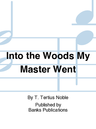Book cover for Into the Woods My Master Went