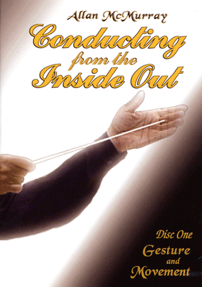 Book cover for Allan McMurray - Conducting from the Inside Out - Disc Two: with Frank Ticheli, Featuring "An American Elegy" (NTSC DVD)