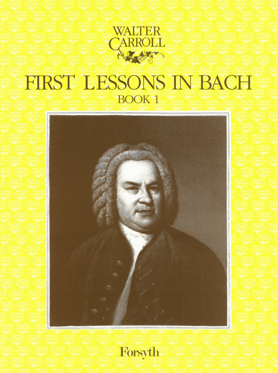 First Lessons in Bach Book 1