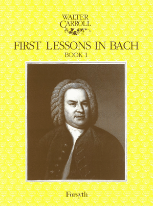 First Lessons in Bach Book 1