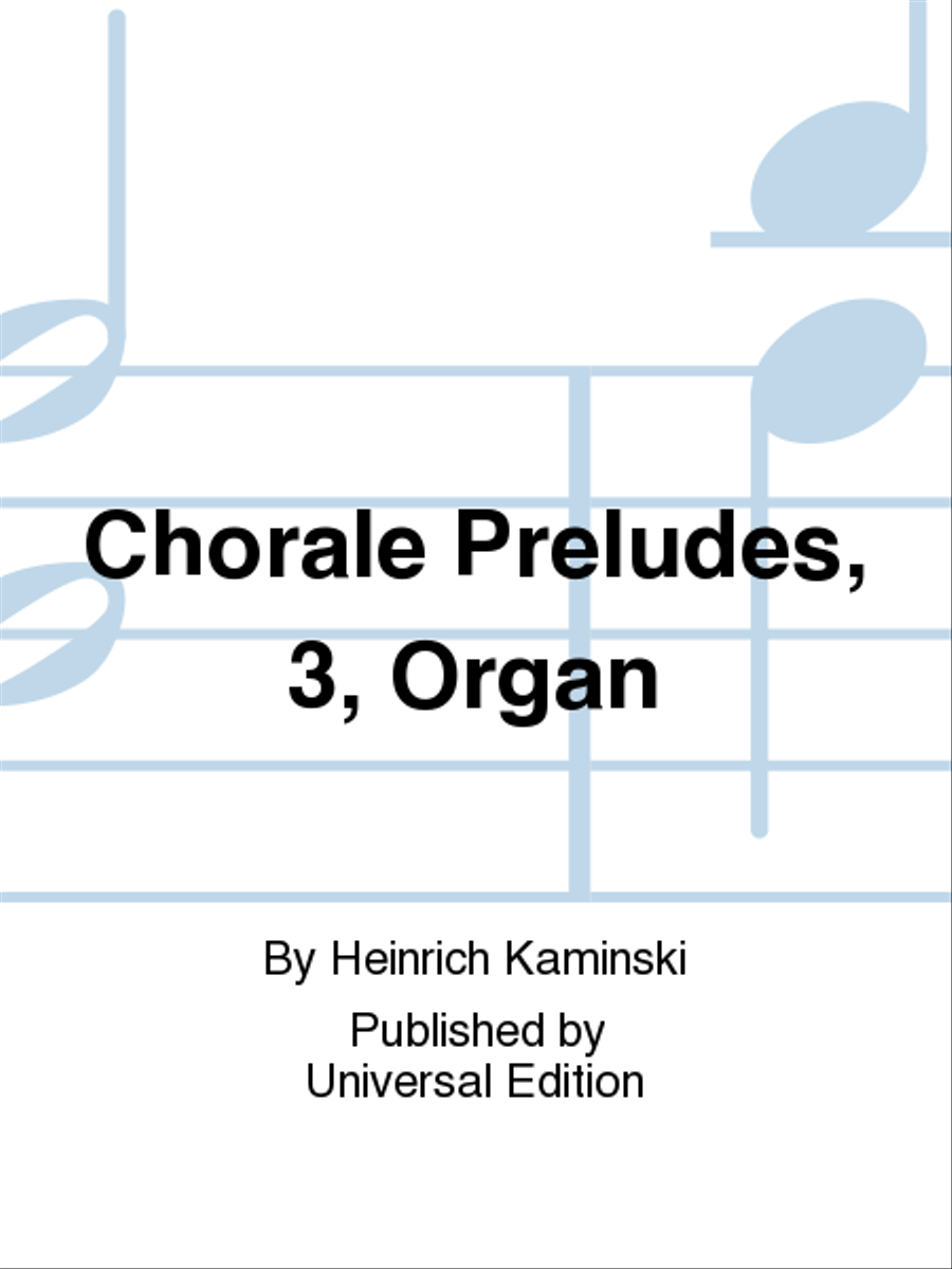 Chorale Preludes, 3, Organ