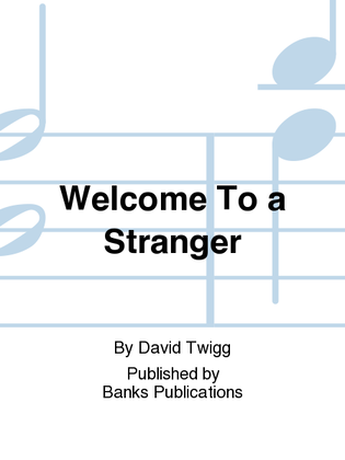 Welcome To a Stranger