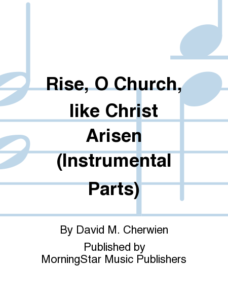 Rise, O Church, like Christ Arisen (Instrumental Parts)
