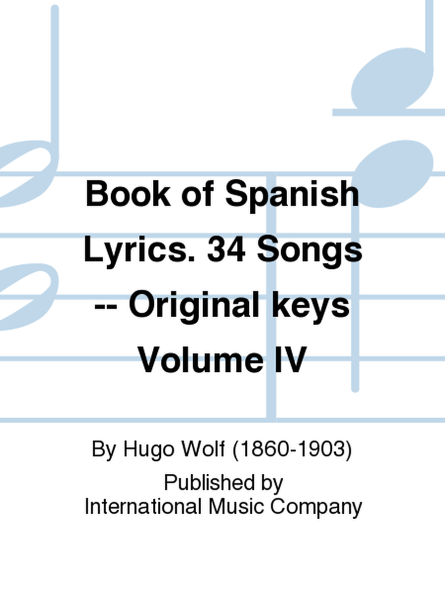 Book Of Spanish Lyrics. 34 Songs (G. & E.) Original Keys - Volume IV