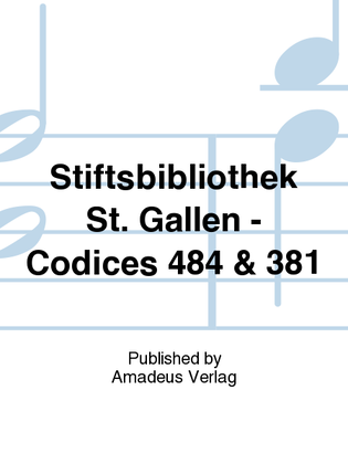 Stiftsbibliothek St. Gallen - Codices 484 & 381