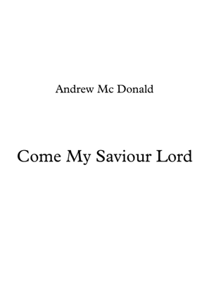 Come My Saviour Lord