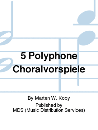 5 Polyphone Choralvorspiele