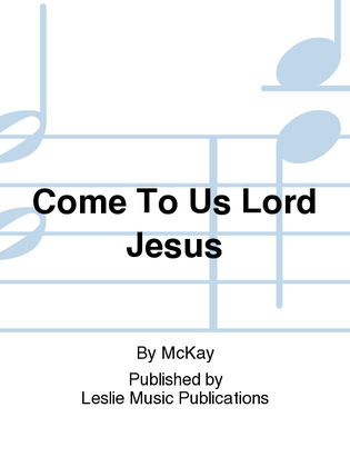 Book cover for Come To Us Lord Jesus