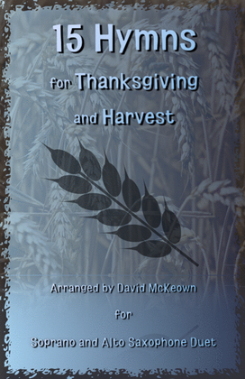 15 Favourite Hymns for Thanksgiving and Harvest for Soprano and Alto Saxophone Duet