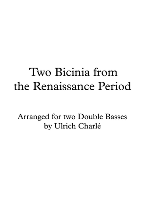 Two Bicinia from the Renaissance Period arranged for two Double Basses