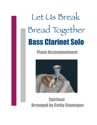 Book cover for Let Us Break Bread Together (Bass Clarinet Solo, Piano Accompaniment)